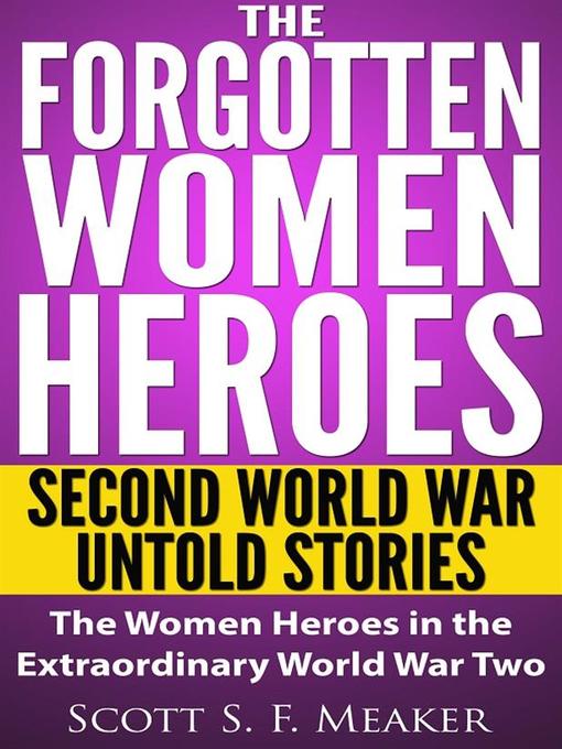 Title details for The Forgotten Women Heroes by Scott S. F. Meaker - Wait list